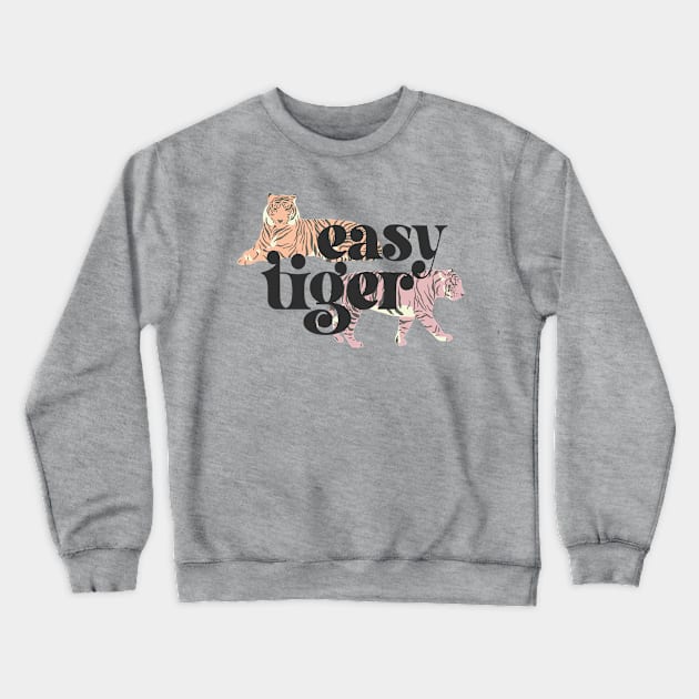 Easy Tiger (black text, pink and orange tigers) Crewneck Sweatshirt by PlanetSnark